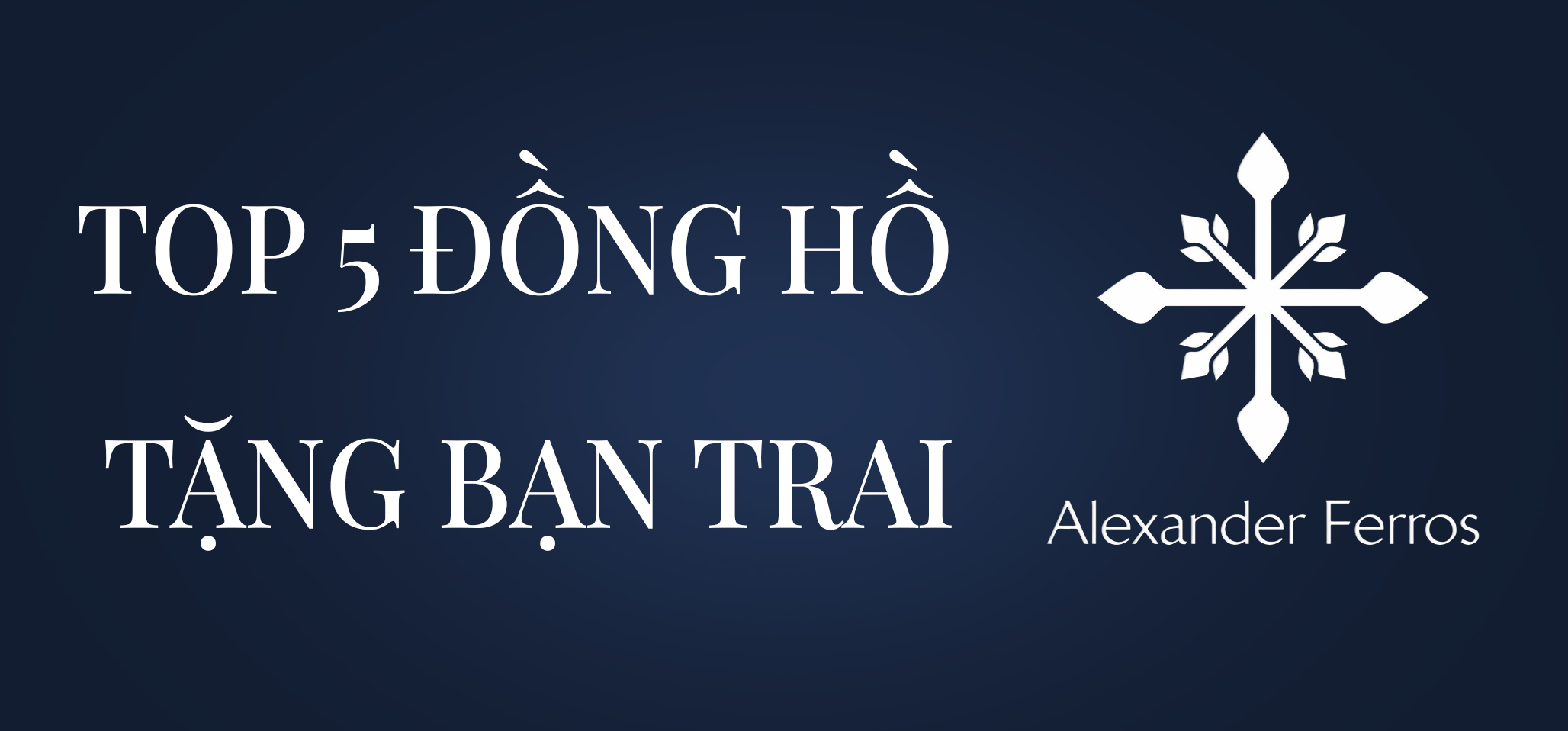 TOP 5 ĐỒNG HỒ ALEXANDER FERROS NỮ TẶNG NAM
