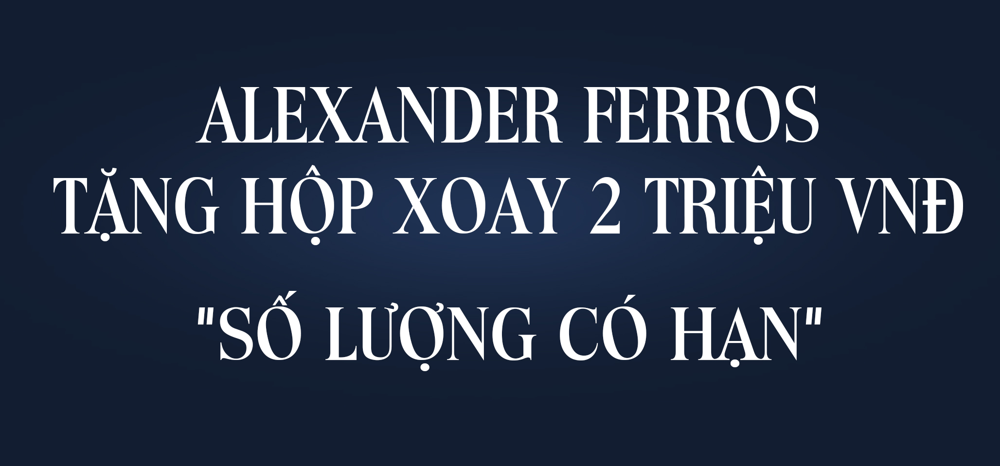 ALEXANDER FERROS MUA 1 TẶNG 2